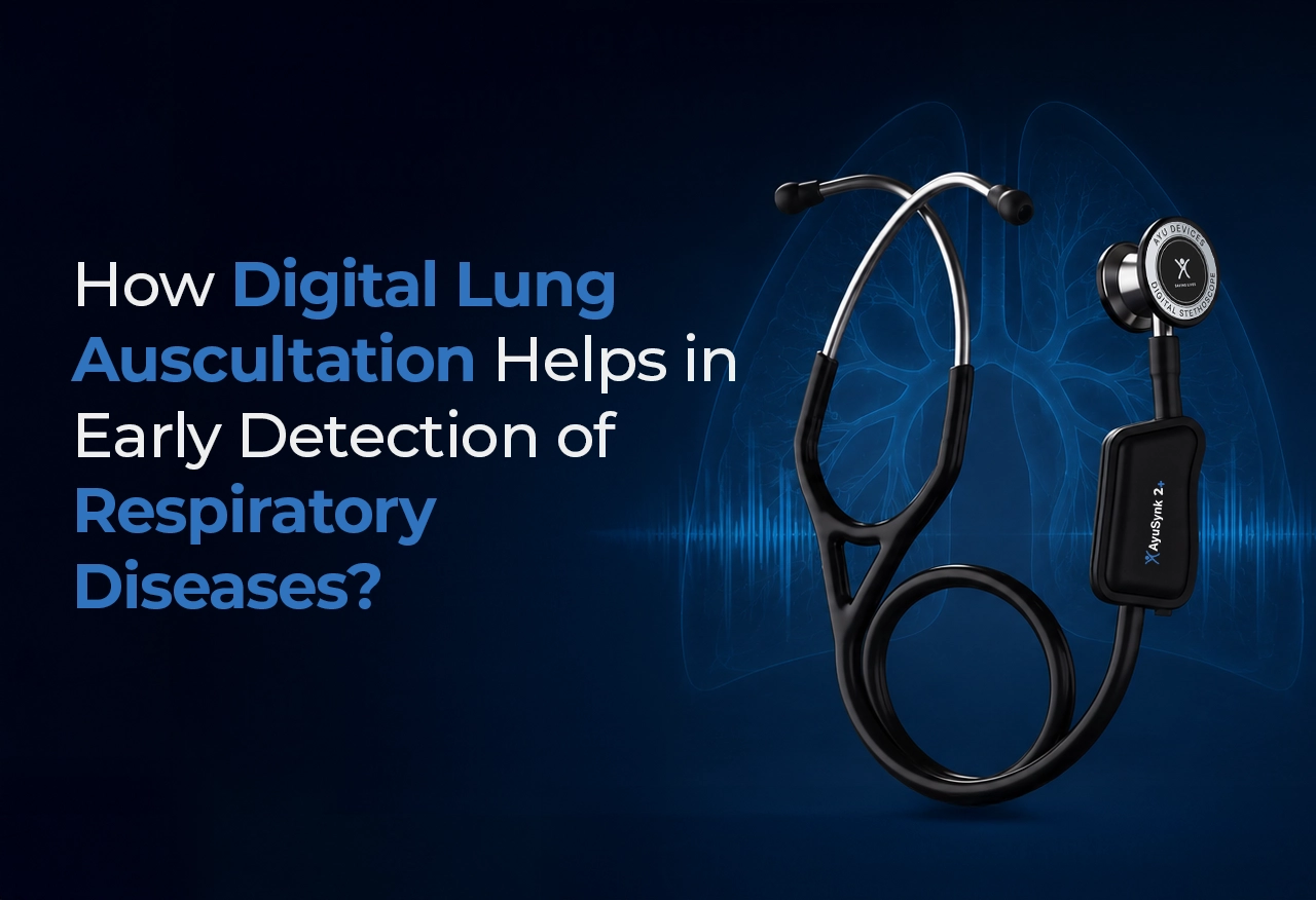 How Digital Lung Auscultation Helps in Early Detection of Respiratory Diseases?
