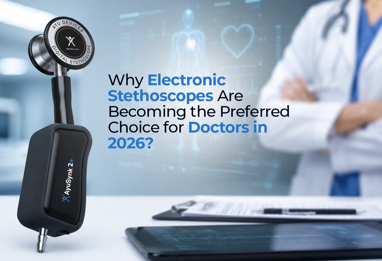 Why Electronic Stethoscopes Are Becoming the Preferred Choice for Doctors in 2026?