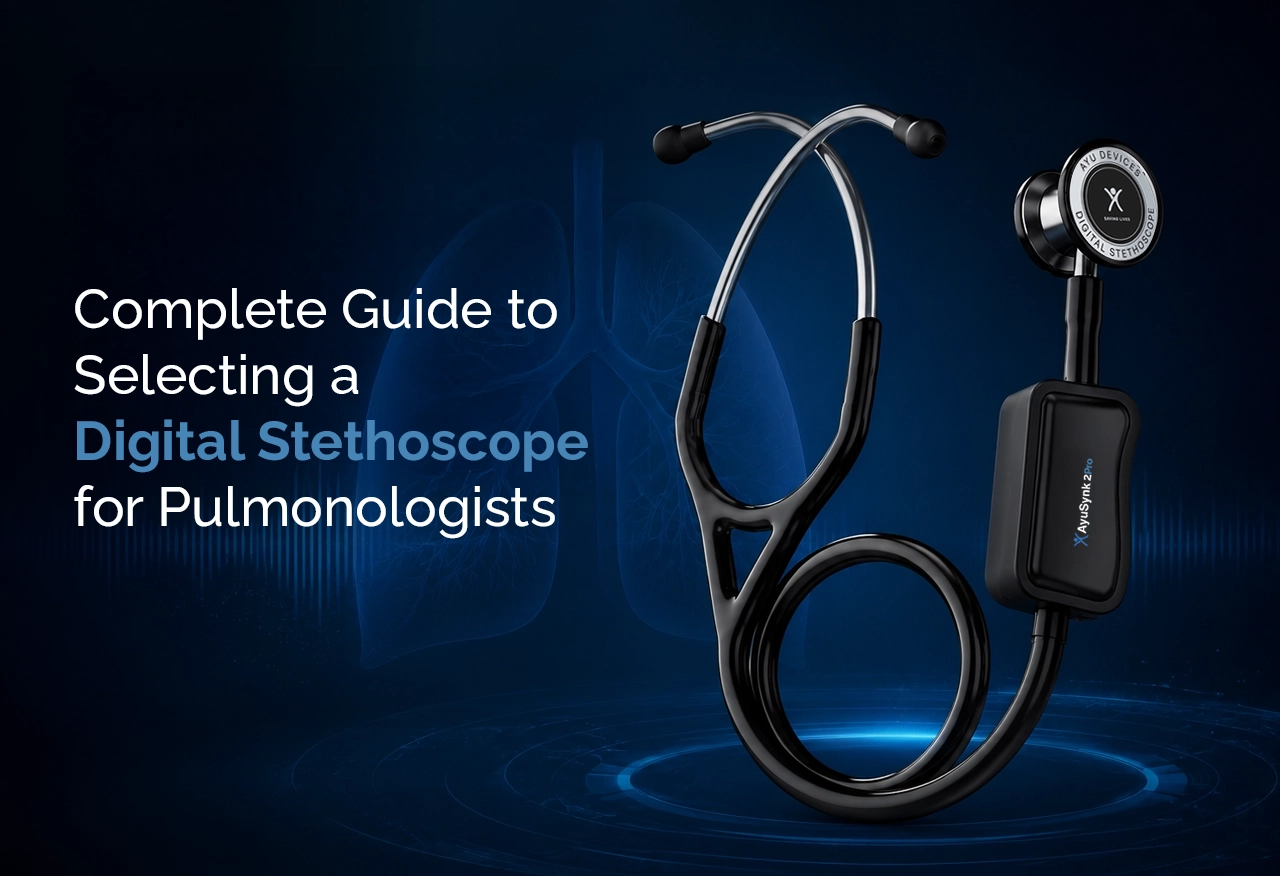 Complete Guide to Selecting a Digital Stethoscope for Pulmonologists